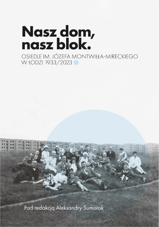 Nasz dom, nasz blok – o Osiedlu Montwiłła...