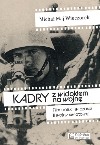 Kadry z widokiem na wojnę. Film polski w...