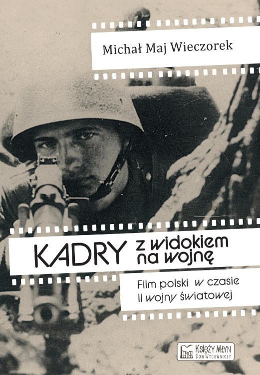 Kadry z widokiem na wojnę. Film polski w...