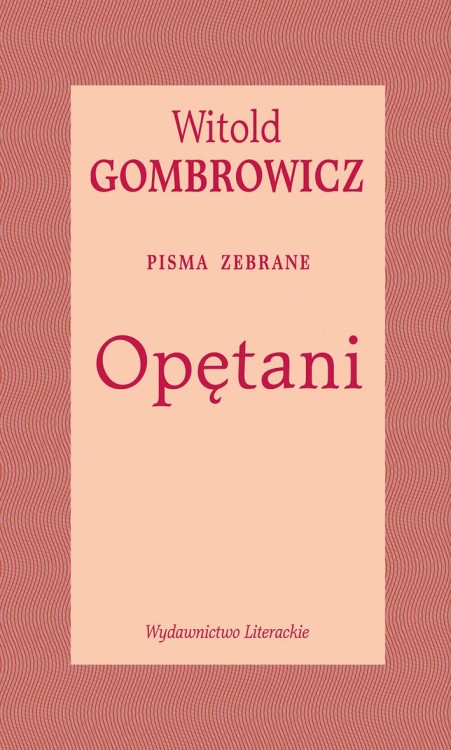 Opętani. Pisma zebrane, Witold Gombrowicz