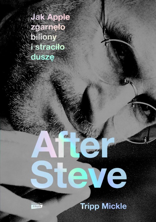 After Steve. Jak Apple zgarnęło biliony i...