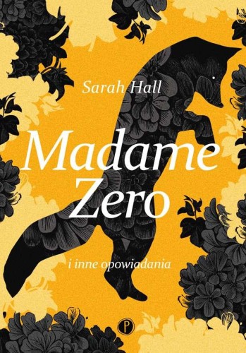 Madame zero i inne opowiadania, Sarah Hall