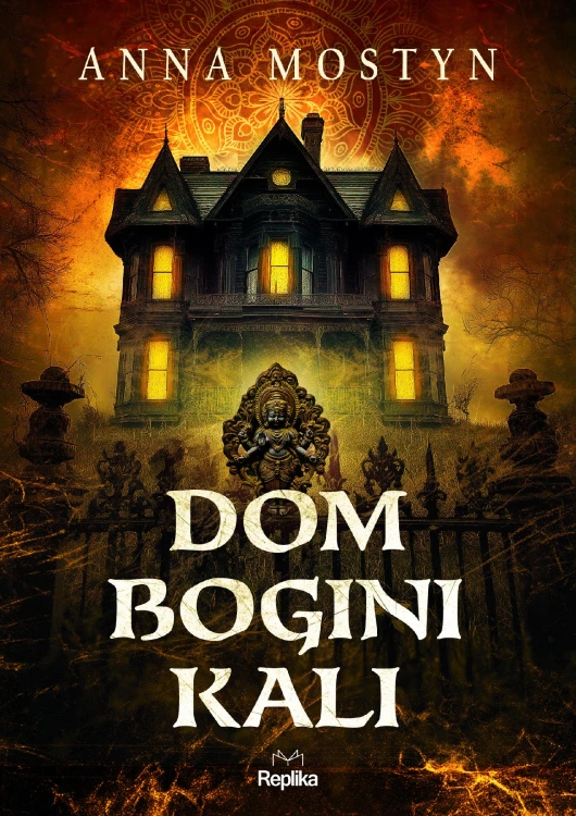 Dom bogini Kali. Mroczne rytuały, Anna Mostyn