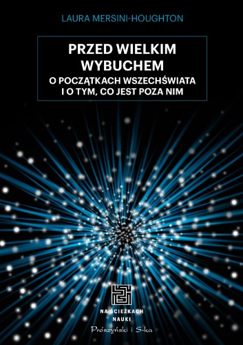Przed Wielkim Wybuchem. O początkach...