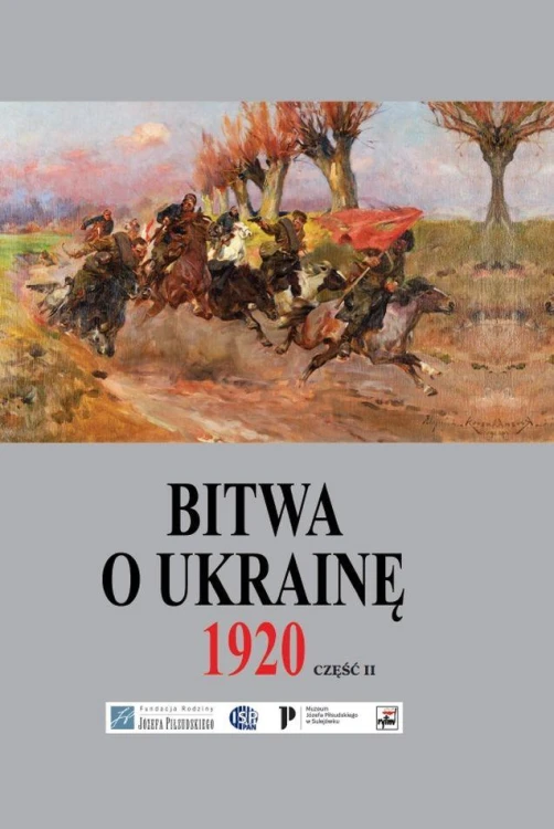 Bitwa o Ukrainę 1 I-24 VII 1920. Dokumenty...