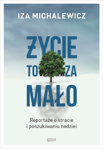 Życie to za mało. Reportaże o stracie i...