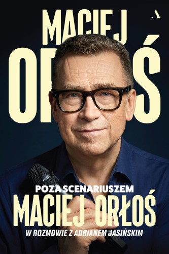 Poza scenariuszem, Maciej Orłoś,Adrian Jasiński