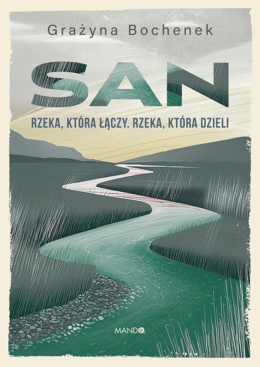 San. Rzeka, która łączy. Rzeka, która dzieli