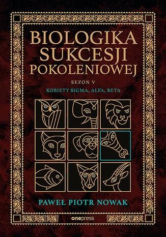 Biologika Sukcesji Pokoleniowej. Sezon 5....