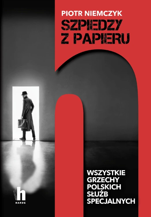 Szpiedzy z papieru. Wszystkie grzechy polskich...