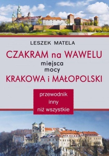 Czakram na Wawelu. Miejsca mocy Krakowa i...