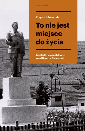 To nie jest miejsce do życia. Stalinowskie...