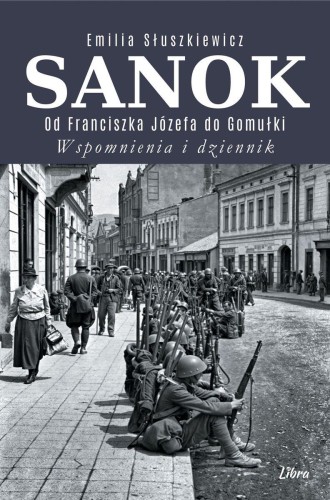 Sanok. Od Franciszka Józefa do Gomułki....