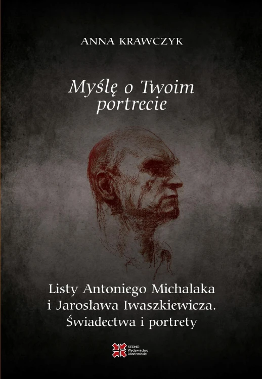 Myślę o Twoim portrecie. Listy Antoniego...