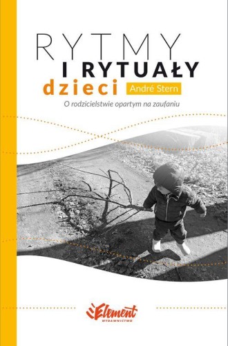Rytmy i rytuały dzieci. O rodzicielstwie...
