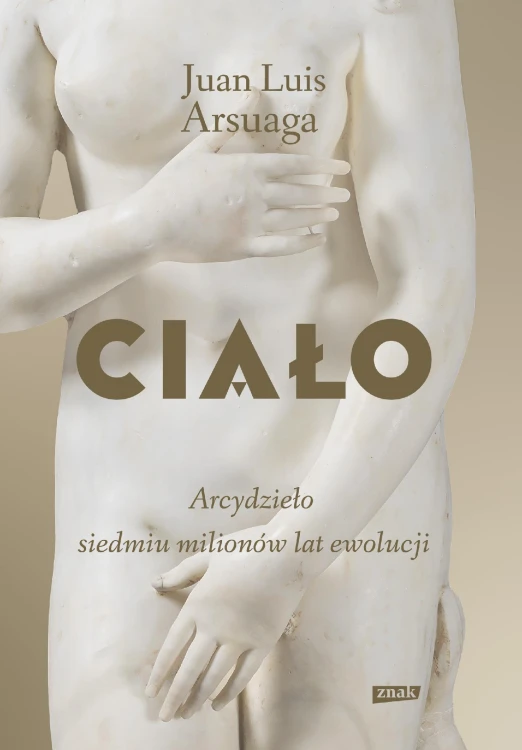 Ciało. Arcydzieło siedmiu milionów lat ewolucji