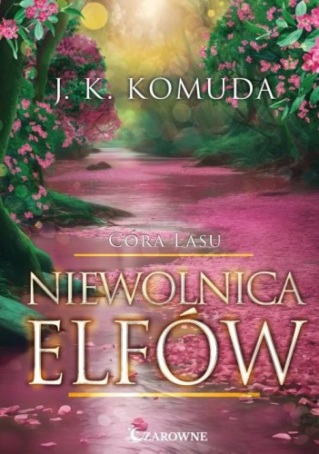 Niewolnica elfów. Córa Lasu. Tom 3, J. K. Komuda
