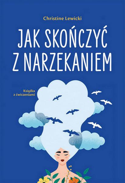 Jak skończyć z narzekaniem, Christine Lewicki