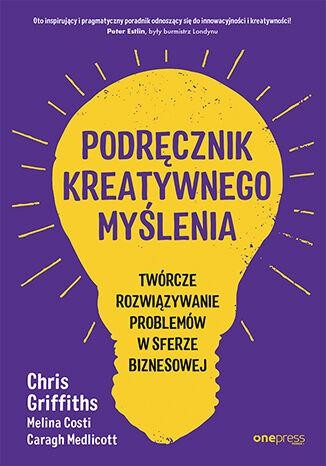 Podręcznik kreatywnego myślenia. Twórcze...