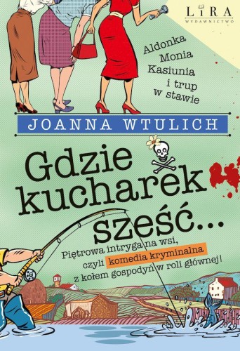 Gdzie kucharek sześć…, Joanna Wtulich