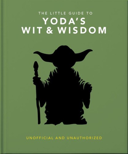 The Little Guide to Yoda's Wit and Wisdom wer....