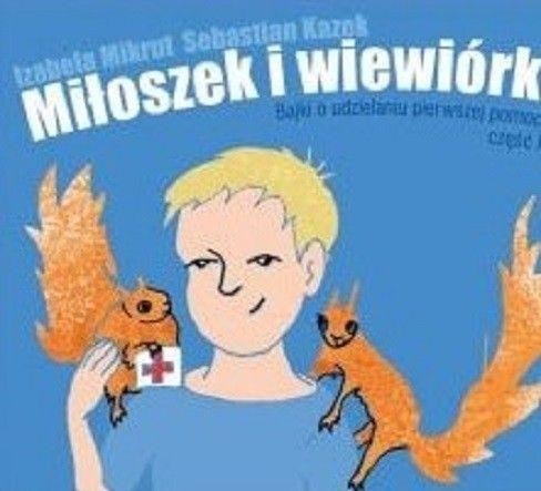 Miłoszek i wiewiórki. Bajki o udzielaniu...