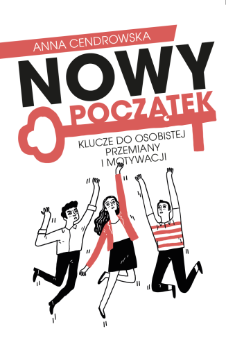 Nowy Początek. Klucze do osobistej przemiany i...