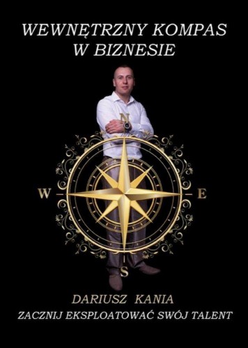 Wewnętrzny kompas w biznesie, Kania Dariusz