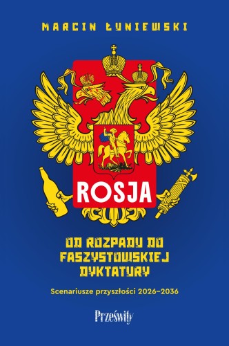 Rosja. Od rozpadu do faszystowskiej dyktatury....