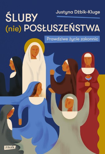 Śluby (nie) posłuszeństwa. Prawdziwe życie...