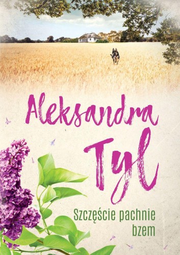 Szczęście pachnie bzem wyd. 2, Aleksandra Tyl