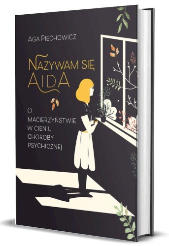 Nazywam się Aida. O macierzyństwie w cieniu...