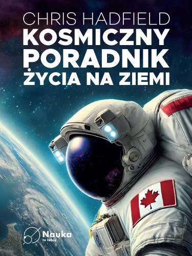 Kosmiczny poradnik życia na ziemi, Chris Hadfield