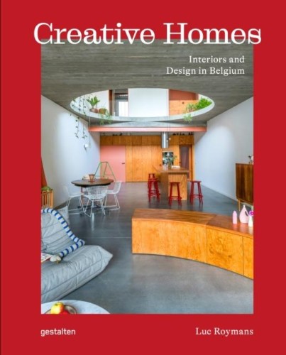 Creative Homes. Interiors and Design in Belgium