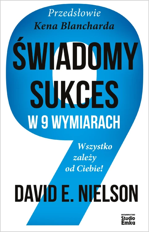 Świadomy sukces w 9 wymiarach. Wszystko zależy...