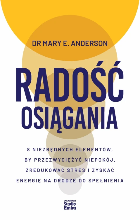 Radość osiągania. 8 niezbędnych elementów, by...