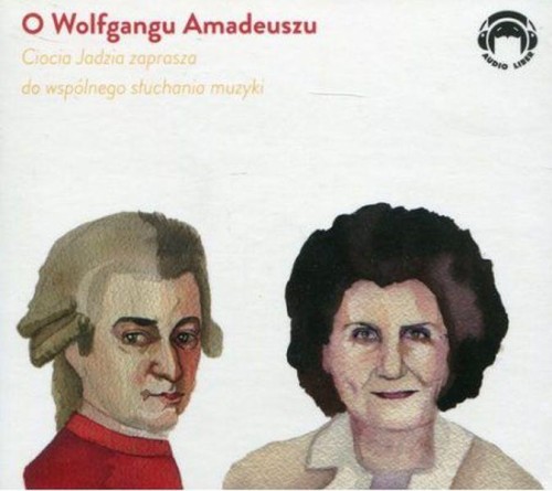 CD O Wolfgangu Amadeuszu. Ciocia Jadzia...