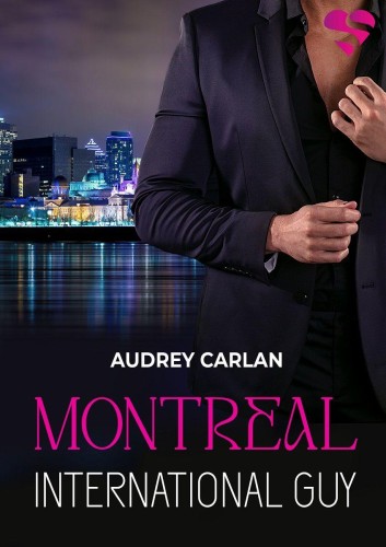 Montreal. International Guy. Tom 6, Audrey Carlan