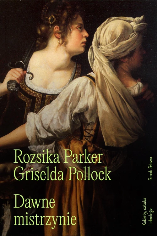 Dawne mistrzynie. Kobiety, sztuka i ideologia
