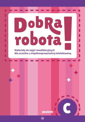 Dobra robota! Poziom C Materiały do zajęć...