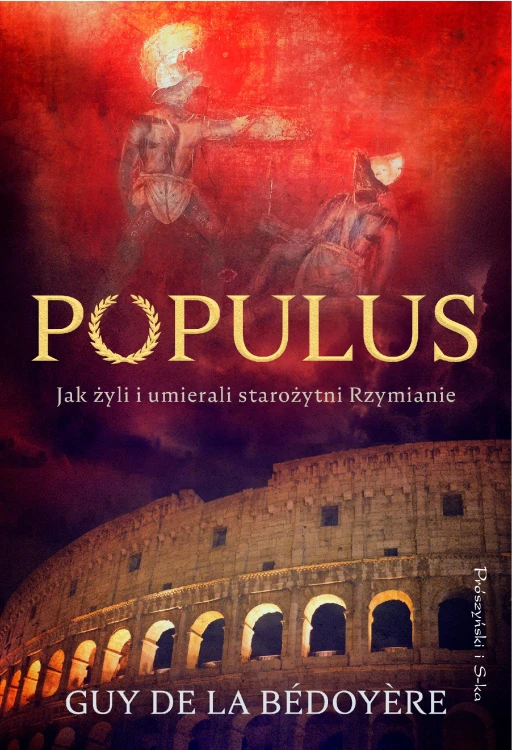 Populus. Jak żyli i umierali starożytni Rzymianie