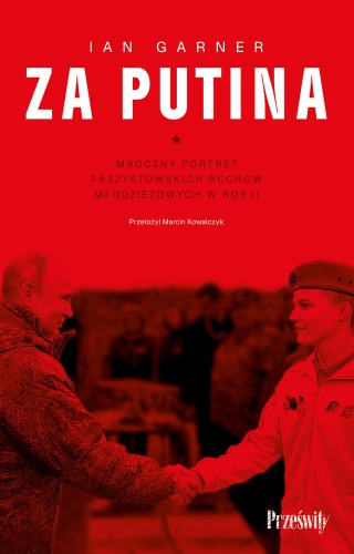 Za Putina. Mroczny portret faszystowskich...