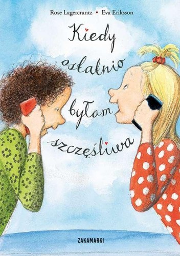 Kiedy ostatnio byłam szczęśliwa, Rose Lagercrantz