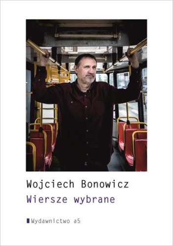 Wiersze wybrane, Wojciech Bonowicz