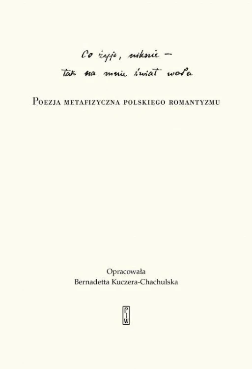 Co żyje, niknie, tak na mnie świat woła