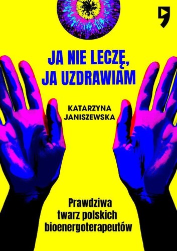 Ja nie leczę, ja uzdrawiam. Prawdziwa twarz...