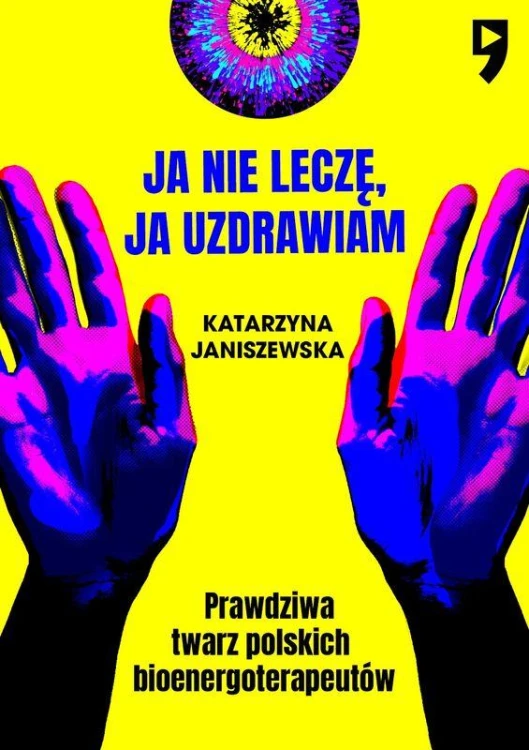 Ja nie leczę, ja uzdrawiam. Prawdziwa twarz...