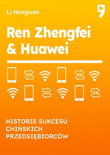 Ren Zhengfei & Huawei. Historie sukcesu...