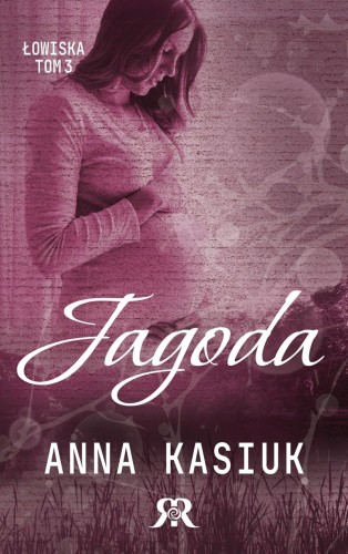 Jagoda. Łowiska. Tom 3, Anna Kasiuk