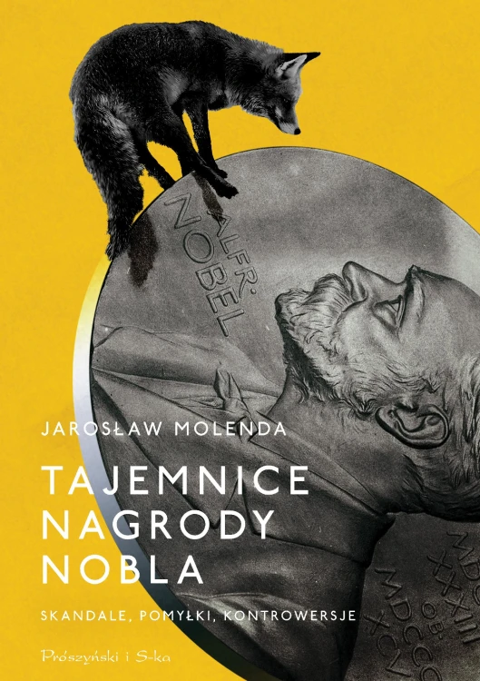 Tajemnice Nagrody Nobla. Skandale, pomyłki,...